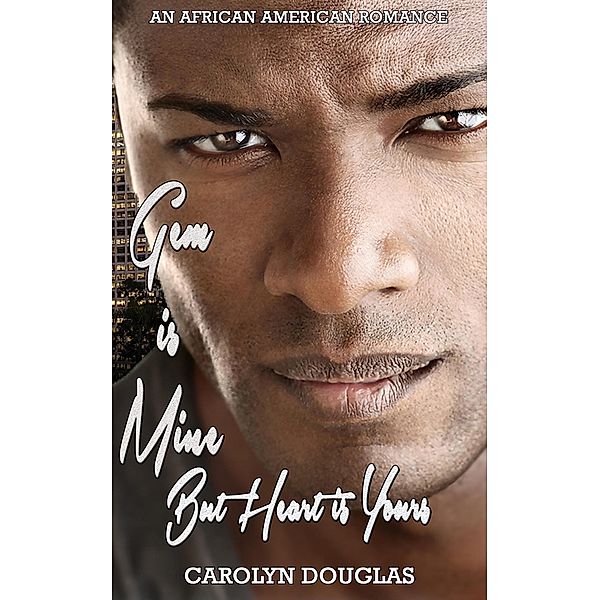 Gem is Mine but Heart is Yours : African American Romance, Carolyn Douglas