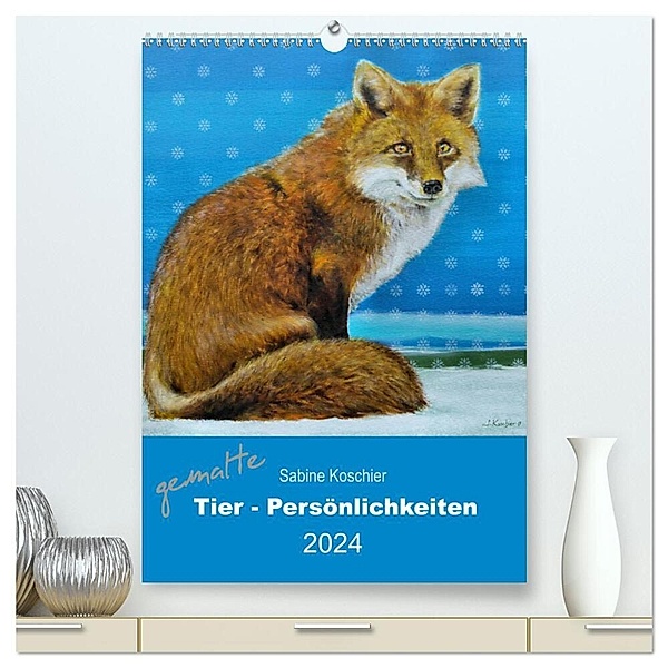 gemalte Tier-Persönlichkeiten (hochwertiger Premium Wandkalender 2024 DIN A2 hoch), Kunstdruck in Hochglanz, Sabine Koschier
