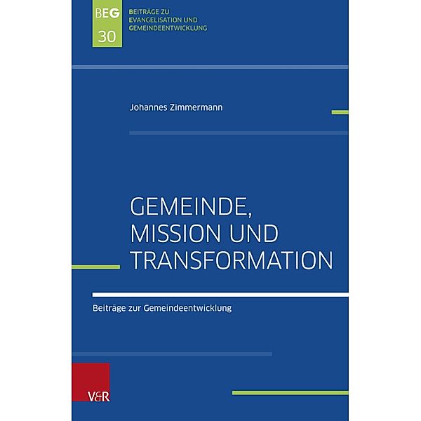 Gemeinde, Mission und Transformation / Beiträge zu Evangelisation und Gemeindeentwicklung, Johannes Zimmermann