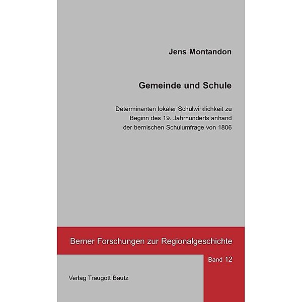 Gemeinde und Schule - / Berner Forschungen zur Regionalgeschichte Bd.12, Jens Montandon