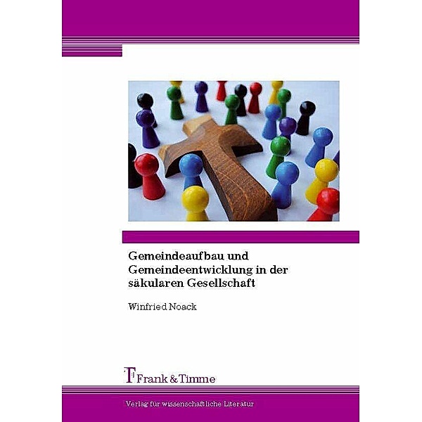 Gemeindeaufbau und Gemeindeentwicklung in der säkularen Gesellschaft, Winfried Noack