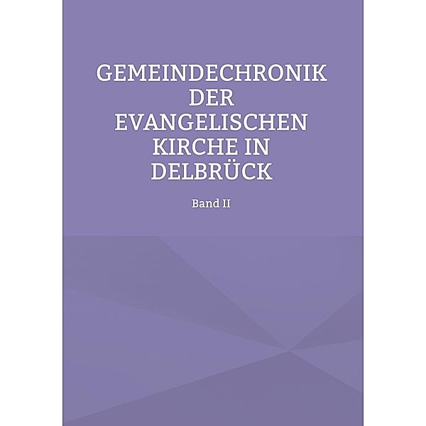Gemeindechronik der evangelischen Kirche in Delbrück / Gemeindechronik der evangelischen Kirche in Delbrück Bd.2