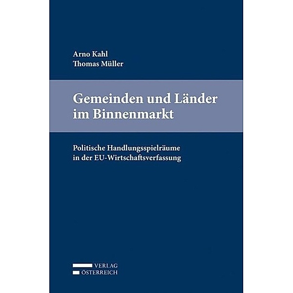 Gemeinden und Länder im Binnenmarkt (f. Österreich), Arno Kahl, Thomas Müller