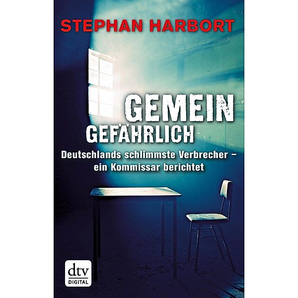 Gemeingefährlich / dtv- premium, Stephan Harbort