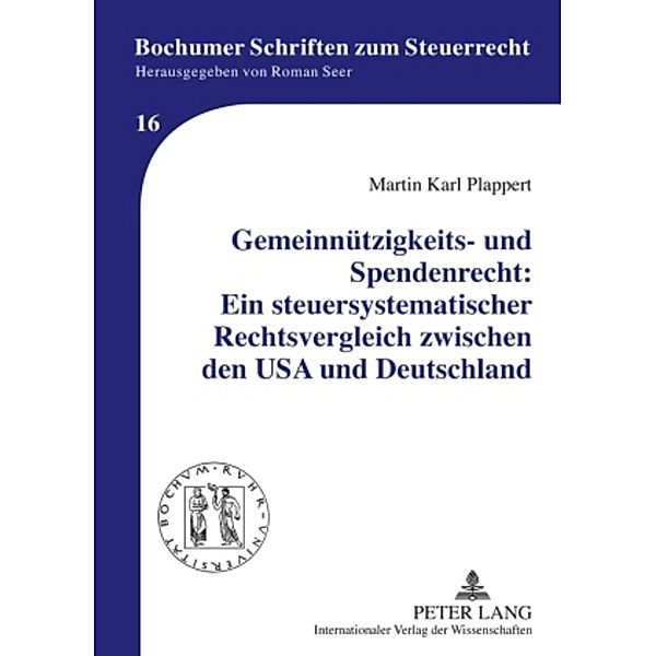 Gemeinnützigkeits- und Spendenrecht: Ein steuersystematischer Rechtsvergleich zwischen den USA und Deutschland, Martin Karl Plappert