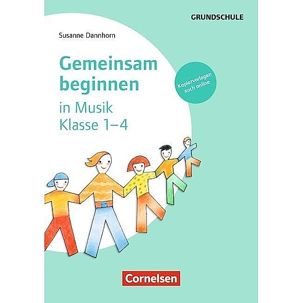 Gemeinsam beginnen in Musik - Klasse 1-4, Susanne Dannhorn