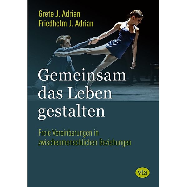 Gemeinsam das Leben gestalten, Grete J. Adrian, Friedhelm J. Adrian