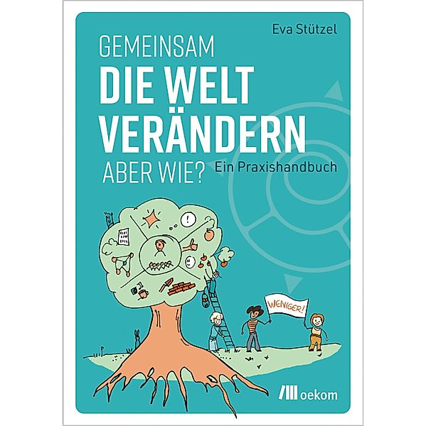 Gemeinsam die Welt verändern - aber wie?, Eva Stützel