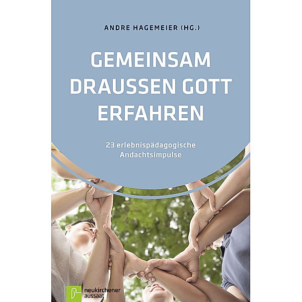 Gemeinsam draußen Gott erfahren