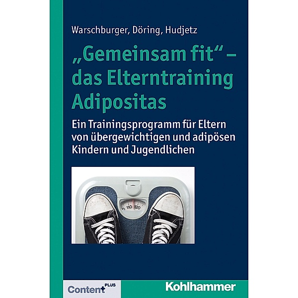 Gemeinsam fit - das Elterntraining Adipositas, Petra Warschburger, Ivonne Döring, Annekatrin Hudjetz