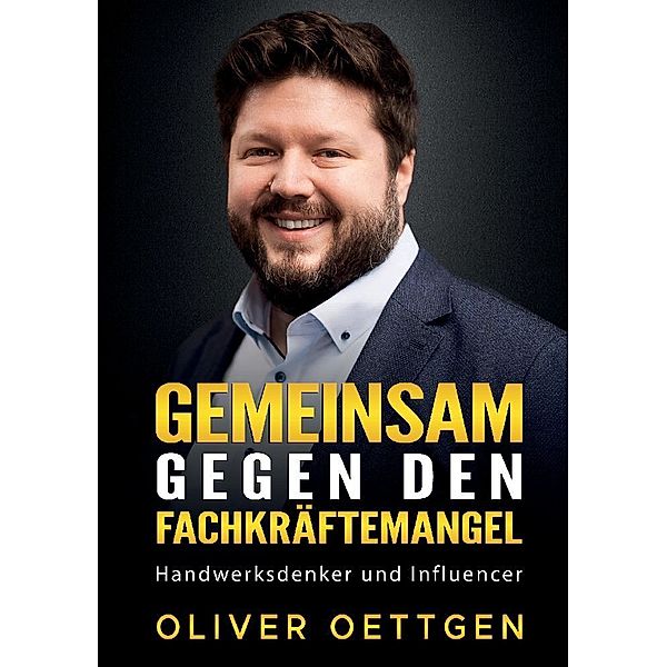 Gemeinsam gegen den Fachkräftemangel, Oliver Oettgen