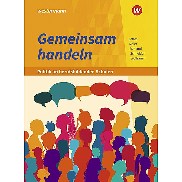 Gemeinsam handeln - Politik an berufsbildenden Schulen, Barbara Meier, Johannes Wolframm, Burkhard Schneider, Ria Ruhland, Philip Lattas