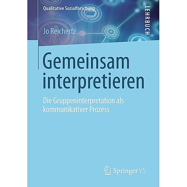 Gemeinsam interpretieren / Qualitative Sozialforschung, Jo Reichertz