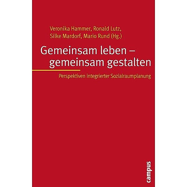 Gemeinsam leben - gemeinsam gestalten, Veronika Hammer, Ronald Lutz, Heidi Sinning, Stefanie Debiel, Silke Mardorf, Mario Rund, Veronika Ha