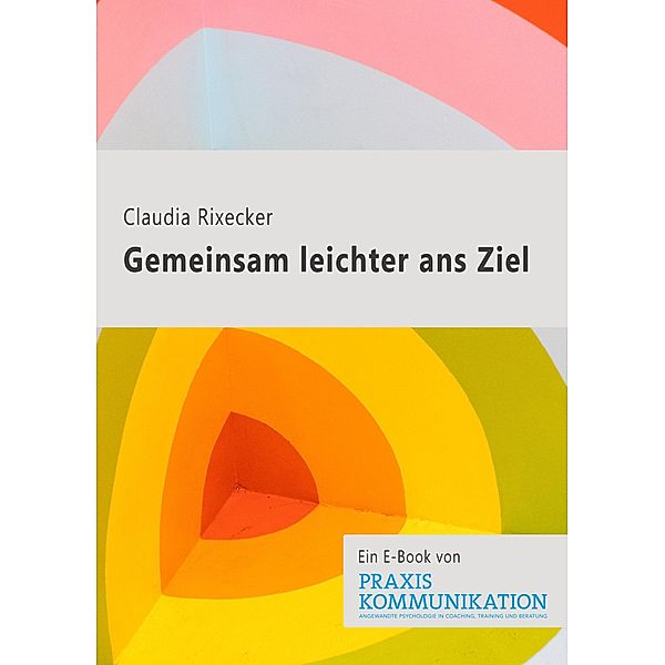 Gemeinsam leichter ans Ziel, Claudia Rixecker