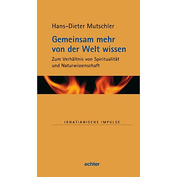 Gemeinsam mehr von der Welt wissen / Ignatianische Impulse Bd.54, Hans-Dieter Mutschler