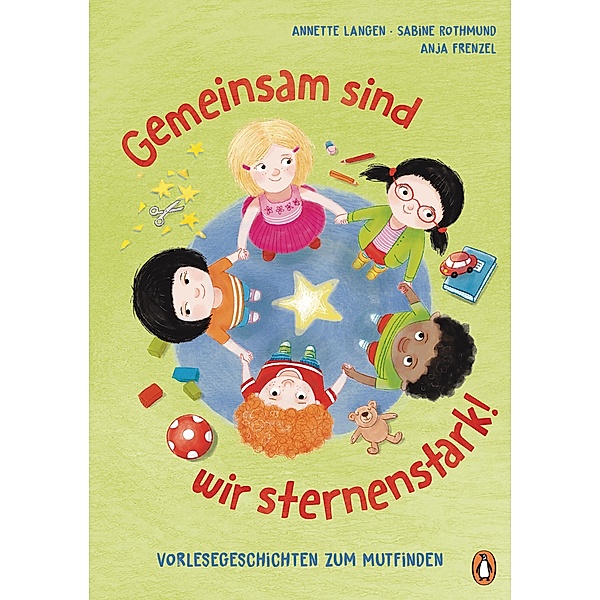 Gemeinsam sind wir sternenstark! - Vorlesegeschichten zum Mutfinden / Penguin Junior, Anja Frenzel, Annette Langen