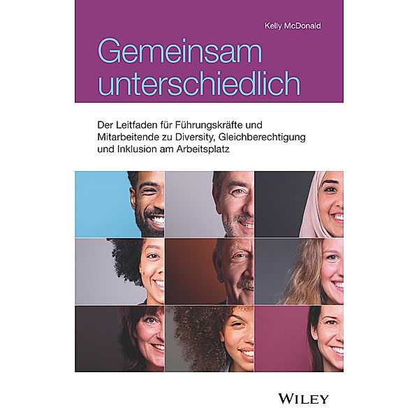 Gemeinsam unterschiedlich: Der Leitfaden für Führungskräfte und Mitarbeitende zu Diversity, Gleichberechtigung und Inklusion am Arbeitsplatz, Gleichberechtigung und Inklu Gemeinsam unterschiedlich: Der Leitfaden für Führungskräfte und Mitarbeitende zu Diversity