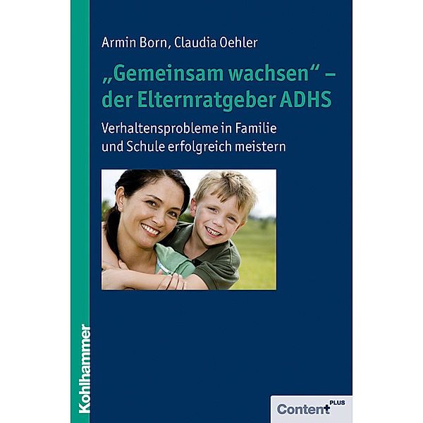 Gemeinsam wachsen - der Elternratgeber ADHS, Armin Born, Claudia Oehler