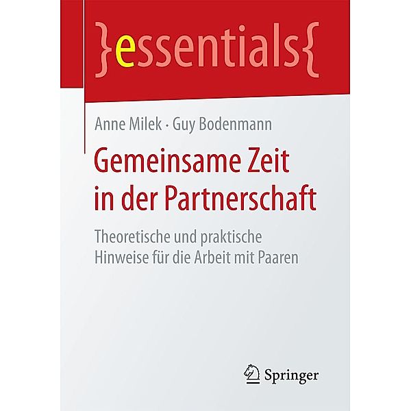 Gemeinsame Zeit in der Partnerschaft / essentials, Anne Milek, Guy Bodenmann