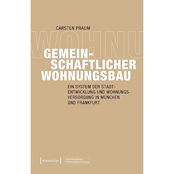 Gemeinschaftlicher Wohnungsbau / Interdisziplinäre Wohnungsforschung Bd.7, Carsten Praum