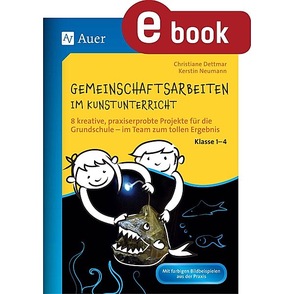 Gemeinschaftsarbeiten im Kunstunterricht Kl. 1-4, Christiane Dettmar, Kerstin Neumann