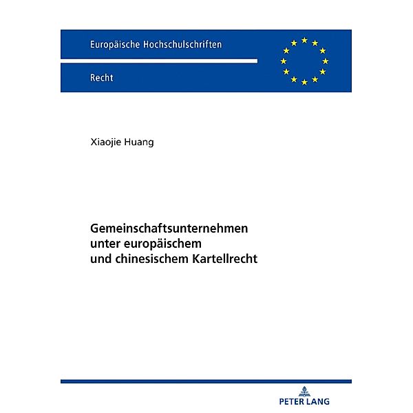 Gemeinschaftsunternehmen unter europaeischem und chinesischem Kartellrecht, Huang Xiaojie Huang