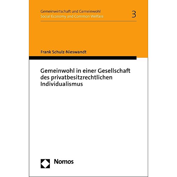 Gemeinwohl in einer Gesellschaft des privatbesitzrechtlichen Individualismus / Gemeinwirtschaft und Gemeinwohl I Social Economy and Common Welfare Bd.3, Frank Schulz-Nieswandt