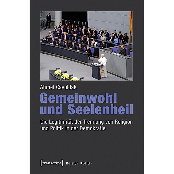 Gemeinwohl und Seelenheil / Edition Politik Bd.22, Ahmet Cavuldak