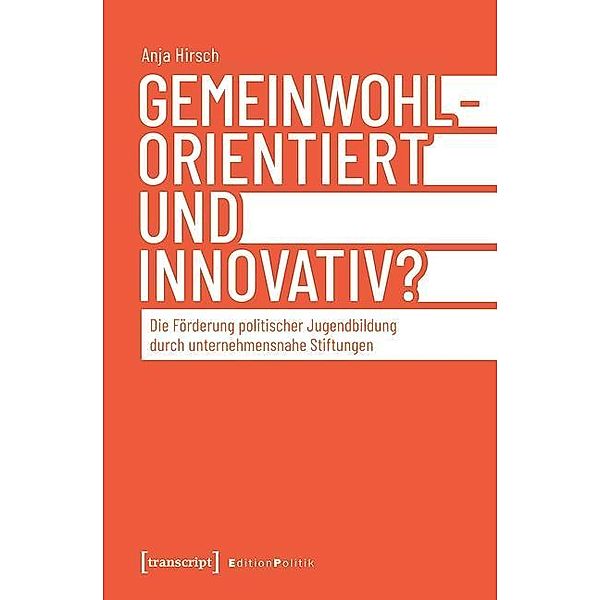 Gemeinwohlorientiert und innovativ? / Edition Politik Bd.87, Anja Hirsch