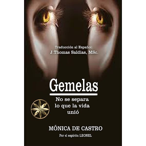 Gemelas: No se separa lo que la vida unió, Mónica de Castro, Por El Espíritu Leonel, J. Thomas Saldias MSc.