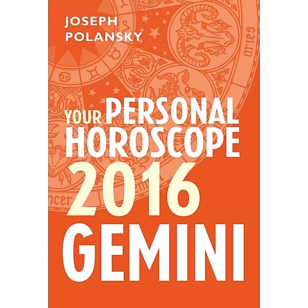 Gemini 2016: Your Personal Horoscope, Joseph Polansky