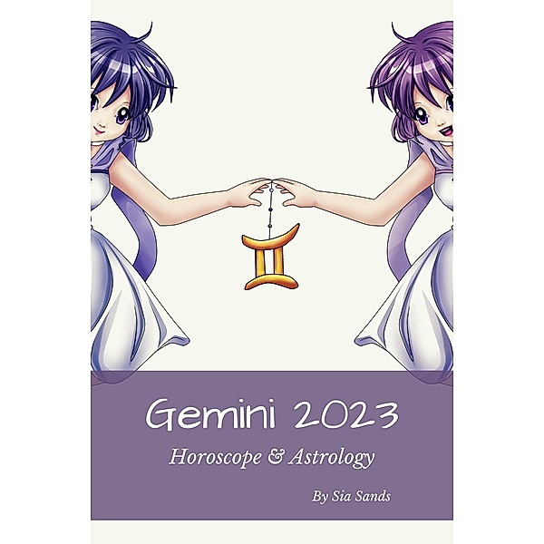 Gemini 2023 (Horoscopes 2023, #3) / Horoscopes 2023, Sia Sands
