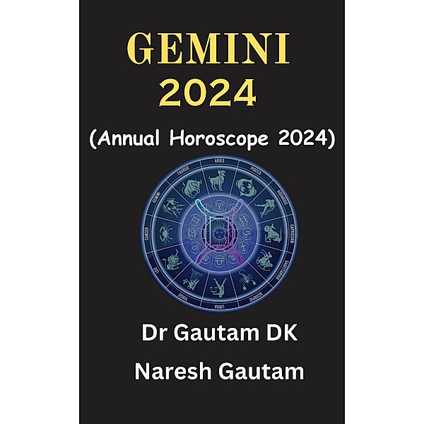 Gemini 2024 (Annual Horoscope 2024, #1) / Annual Horoscope 2024, Gautamdk, Naresh Kumar