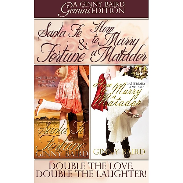 Gemini Editions: Santa Fe Fortune and How to Marry a Matador (Gemini Edition), Ginny Baird