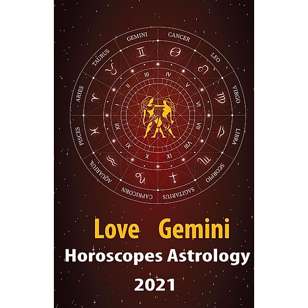 Gemini Love Horoscope & Astrology 2021 (Cupid's Plans for You, #3) / Cupid's Plans for You, Alanis Crystal