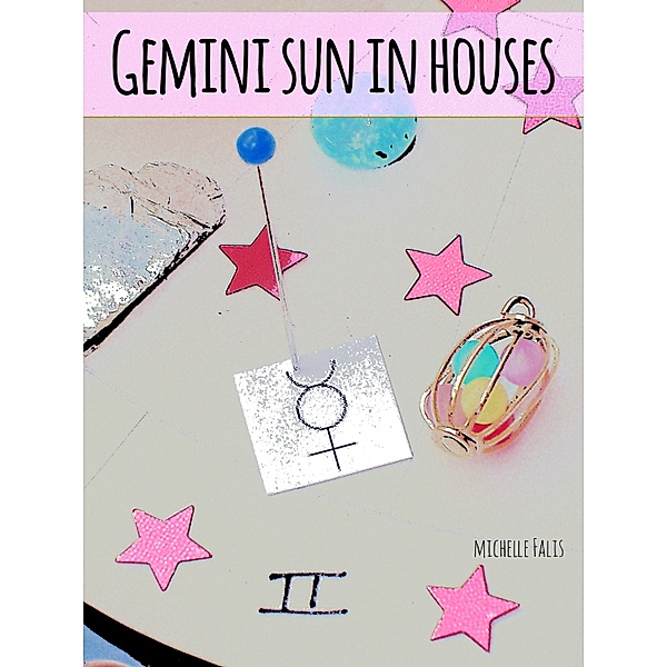 Gemini Sun in Houses, Michelle Falis