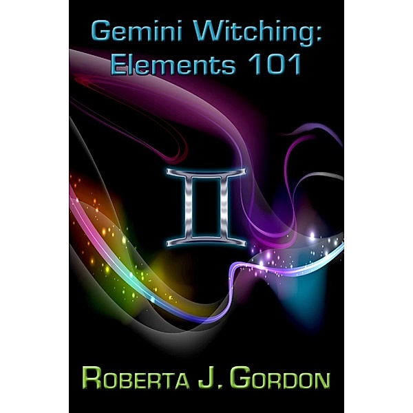 Gemini Witching: Elements 101, Roberta Gordon