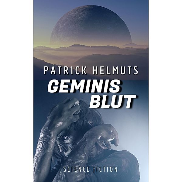 Geminis Blut / Pangäa/Neumerika-Romane Bd.1, Patrick Helmuts