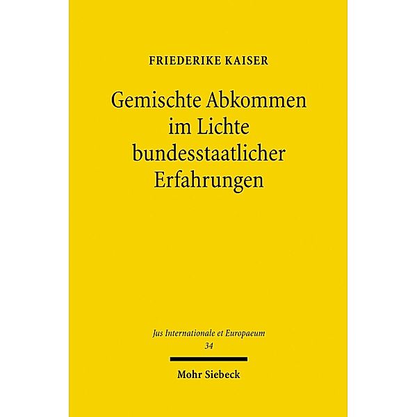 Gemischte Abkommen im Lichte bundesstaatlicher Erfahrungen, Friederike Kaiser