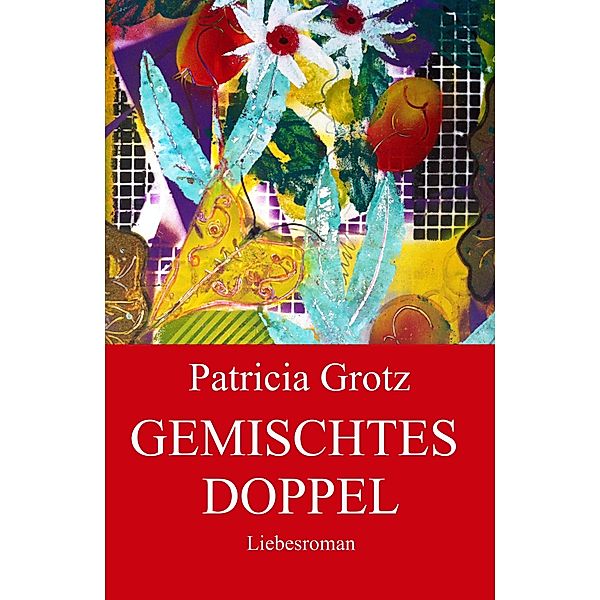 GEMISCHTES DOPPEL, Patricia Grotz