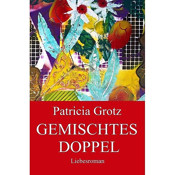 GEMISCHTES DOPPEL, Patricia Grotz