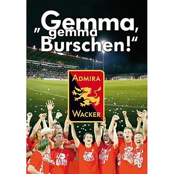 Gemma, gemma Burschen - Admira Wacker, Bernhard Garaus