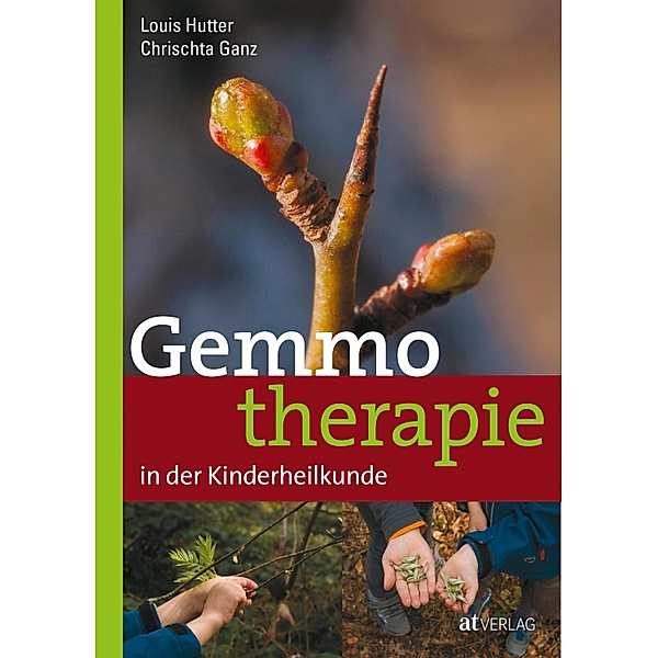 Gemmotherapie in der Kinderheilkunde - eBook, Chrischta Ganz, Louis Hutter