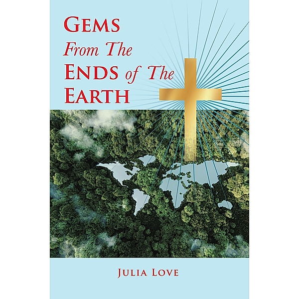 Gems from the Ends of the Earth, Julia Love