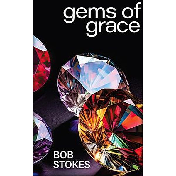 Gems of Grace, Bob Stokes