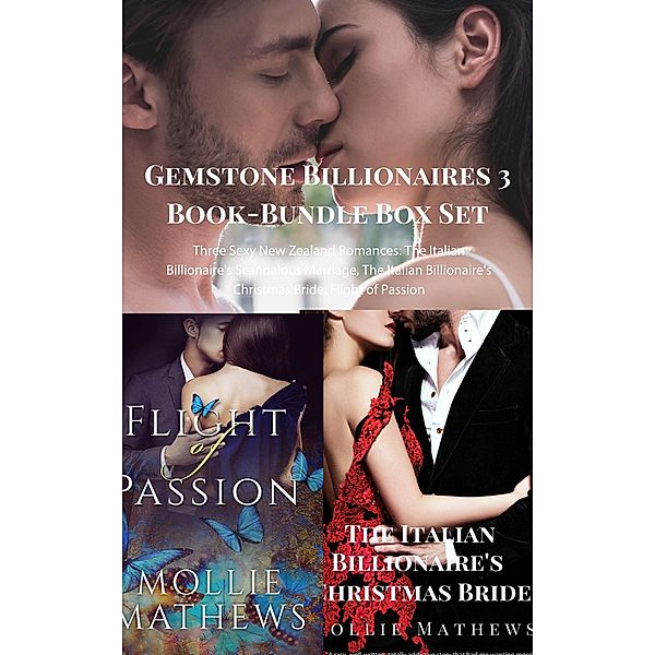 Gemstone Billionaires 3 Book-Bundle Box Set: ThreeSexy New Zealand Romances: The Italian Billionaire's Scandalous Marriage, The Italian Billionaire's Christmas Bride, Flight of Passion, Mollie Mathews