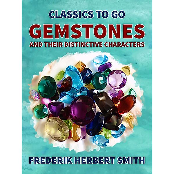 Gemstones and their distinctive Characters, Frederik Herbert Smith