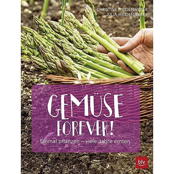 Gemüse forever!, Christine Weidenweber, Julia Weidenweber