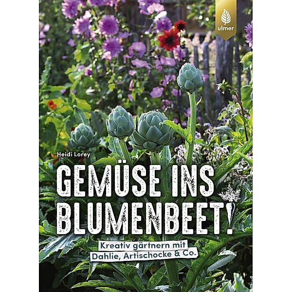 Gemüse ins Blumenbeet!, Heidi Lorey